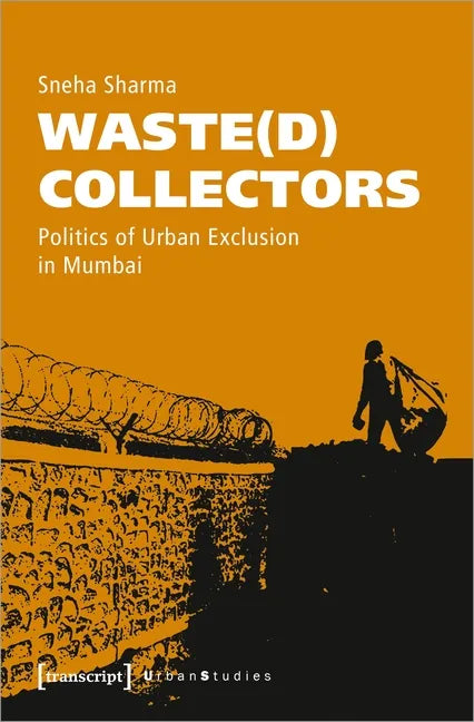 Waste(d) Collectors: Politics of Urban Exclusion in Mumbai - Paperback