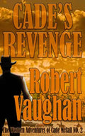 Cade's Revenge: The Western Adventures of Cade McCall Book II - Paperback