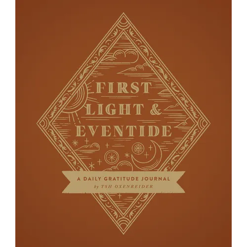 First Light and Eventide: A Daily Gratitude Journal - Hardcover