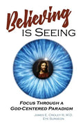 Believing is Seeing: Focus Through a God-Centered Paradigm - Paperback