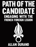 Path of the Candidate: Engaging With The French Foreign Legion - Paperback