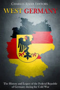 West Germany: The History and Legacy of the Federal Republic of Germany during the Cold War - Paperback