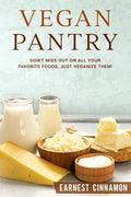 Vegan Pantry: Don't Miss Out on All Your Favorite Foods, Just Veganize Them! - Paperback