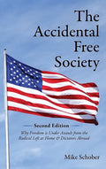 The Accidental Free Society: Why Freedom is Under Assault from the Radical Left at Home & Dictators Abroad - Hardcover
