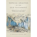 Topical Analysis of the Old Testament: Applying the Experiences and Principles of the Old Testament to Todays Problems - Paperback