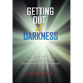 Getting Out of Darkness: Finding the truth: "The Evolution and Perils of Capitalism in Modern America" - Hardcover