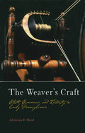 The Weaver's Craft: Cloth, Commerce, and Industry in Early Pennsylvania - Hardcover