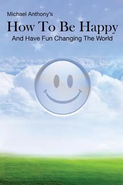 How To Be Happy and Have Fun Changing the World - Paperback