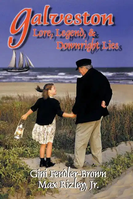 Galveston Lore, Legend, & Downright Lies - Paperback