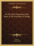On the Three Hypostases That Rank as the Principles of Things - Paperback