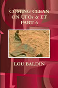 COMING CLEAN ON UFOs & ET PART 6 - Paperback