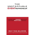 The Unstoppable EVENTrepreneur(TM): Turning Your Passion for Events into Your Profitable Business - Hardcover