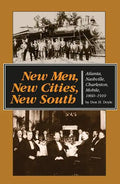 New Men, New Cities, New South: Atlanta, Nashville, Charleston, Mobile, 1860-1910 - Paperback