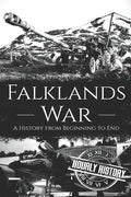 Falklands War: A History from Beginning to End - Paperback