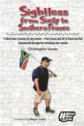 Sightless From Sicily to Southern France: A blind man's journey by any means - from Ocean and Air to Road and Rail, experienced through the remaining - Paperback