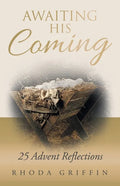 Awaiting His Coming: 25 Advent Reflections - Paperback