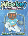 Great Hockey Coloring Book Lots of Fun for Kids: Fun Hockey Coloring Book For Your Little Boys And Girls, Kids, Toddlers, Kindergartens, - Paperback