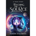 Touching the Source: A Remarkable Disclosure - Paperback