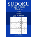 300 Medium Sudoku Puzzle Book 2019 - Paperback