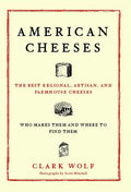 American Cheeses: The Best Regional, Artisan, and Farmhouse Cheeses, - Paperback