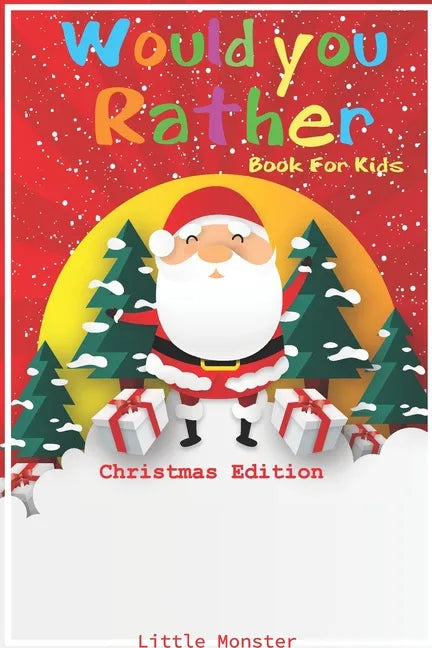 Would you rather game book: Christmas Edition: A Fun Family Activity Book for Boys and Girls Ages 6, 7, 8, 9, 10, 11, and 12 Years Old - Best Chri - Paperback
