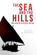The Sea and the Hills: The Life of Hussain Najadi - Paperback