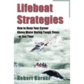 Lifeboat Strategies: How to Keep Your Career Above Water During Tough Times--Or Any Time - Paperback