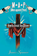 M*a*p (Men Against Porn): How to Break the Chains - Paperback