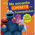 Me Encanta Compartir Con Comegalletas (Me Love to Share with Cookie Monster): Un Libro Sobre La Generosidad (a Book about Generosity) - Paperback