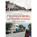 Fredericksburg and Spotsylvania Through Time - Paperback
