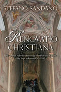 Renovatio Christiana: The Counter Reformed Patronage Of Pope Sixtus V At The Holy Steps In Rome (1585-1590) - Paperback