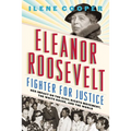 Eleanor Roosevelt, Fighter for Justice: Her Impact on the Civil Rights Movement, the White House, and the World - Hardcover