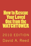 How to Rescue Your Loved One from the Watchtower: 2010 Edition - Paperback