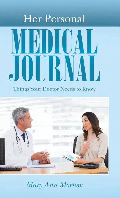 Her Personal Medical Journal: Things Your Doctor Needs to Know - Hardcover