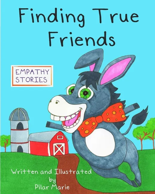 Finding True Friends: A children's story book about empathy, how to make friends, feeling good about yourself, and kindness. - Paperback