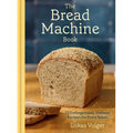The Bread Machine Book: 75 Unforgettable, Unfussy Recipes for Every Baker [A Baking Cookbook] - Hardcover