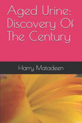 Aged Urine: Discovery Of The Century - Paperback