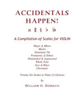 ACCIDENTALS HAPPEN! A Compilation of Scales for Violin in Three Octaves: Major & Minor, Modes, Dominant 7th, Pentatonic & Ethnic, Diminished & Augment - Paperback