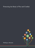 Protecting the Body in War and Combat - Hardcover