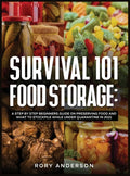 Survival 101 Food Storage: A Step by Step Beginners Guide on Preserving Food and What to Stockpile While Under Quarantine in 2021 - Hardcover