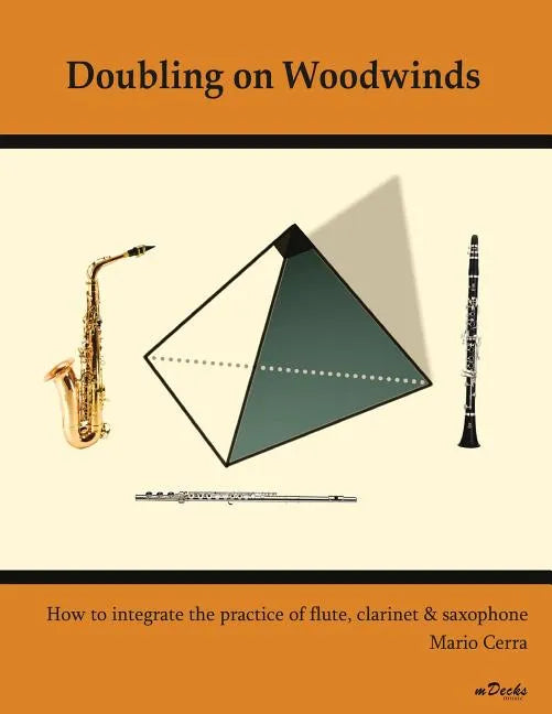 Doubling on Woodwinds: How to integrate the practice of flute, clarinet & saxophone - Paperback