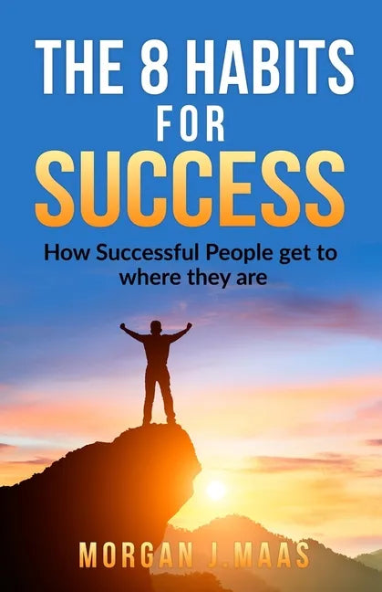 The 8 Habits for Success: How Success People get to where they are - Paperback