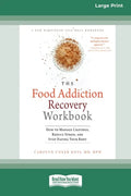 Food Addiction Recovery Workbook: How to Manage Cravings, Reduce Stress, and Stop Hating Your Body (16pt Large Print Edition) - Paperback
