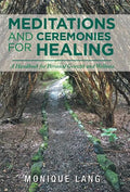 Meditations and Ceremonies for Healing: A Handbook for Personal Growth and Wellness - Hardcover