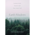 Earth Wisdom: Connect With Nature and Your Inner Self - Hardcover