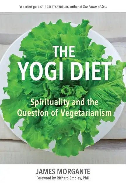 The Yogi Diet: Spirituality and the Question of Vegetarianism - Paperback