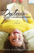 Dyslexia: A Teacher's Journey: Memoir - Paperback