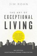 The Art of Exceptional Living: Your Guide to Gaining Wealth, Enjoying Happiness, and Achieving Unstoppable Daily Progress - Paperback