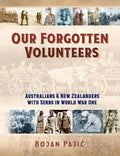 Our Forgotten Volunteers: Australians and New Zealanders with Serbs in World War One - Paperback