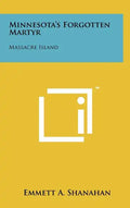 Minnesota's Forgotten Martyr: Massacre Island - Hardcover